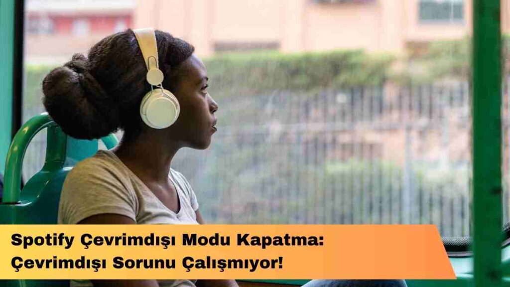 Spotify Çevrimdışı Modu Kapatma