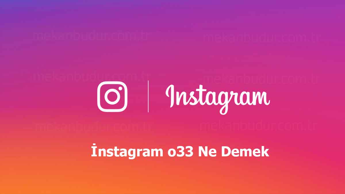 İnstagram o33 Ne Demek – Anlamı Nedir (İnstagram TikTok) 2023