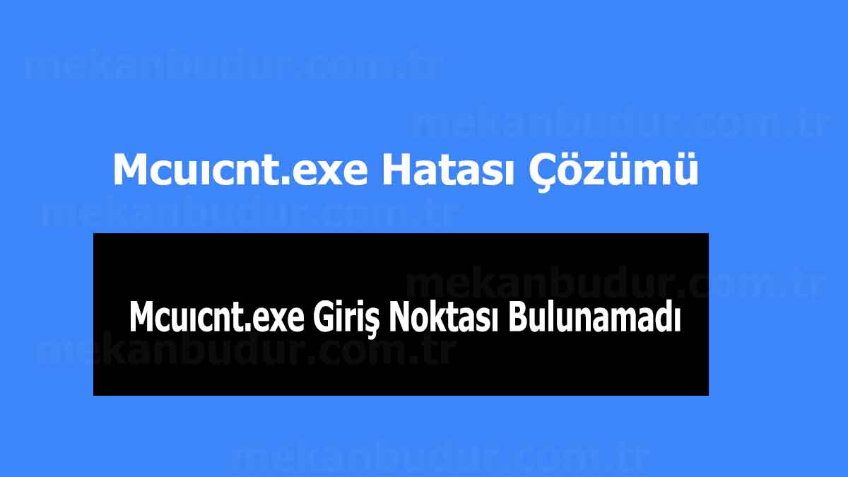 Mcuıcnt.exe Giriş Noktası Bulunamadı (2023) Nasıl Düzeltilir?