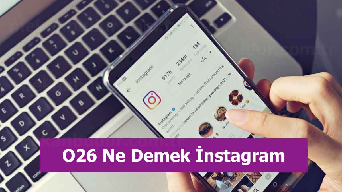 O26 Ne Demek İnstagram (2023) Anlamı Nedir?