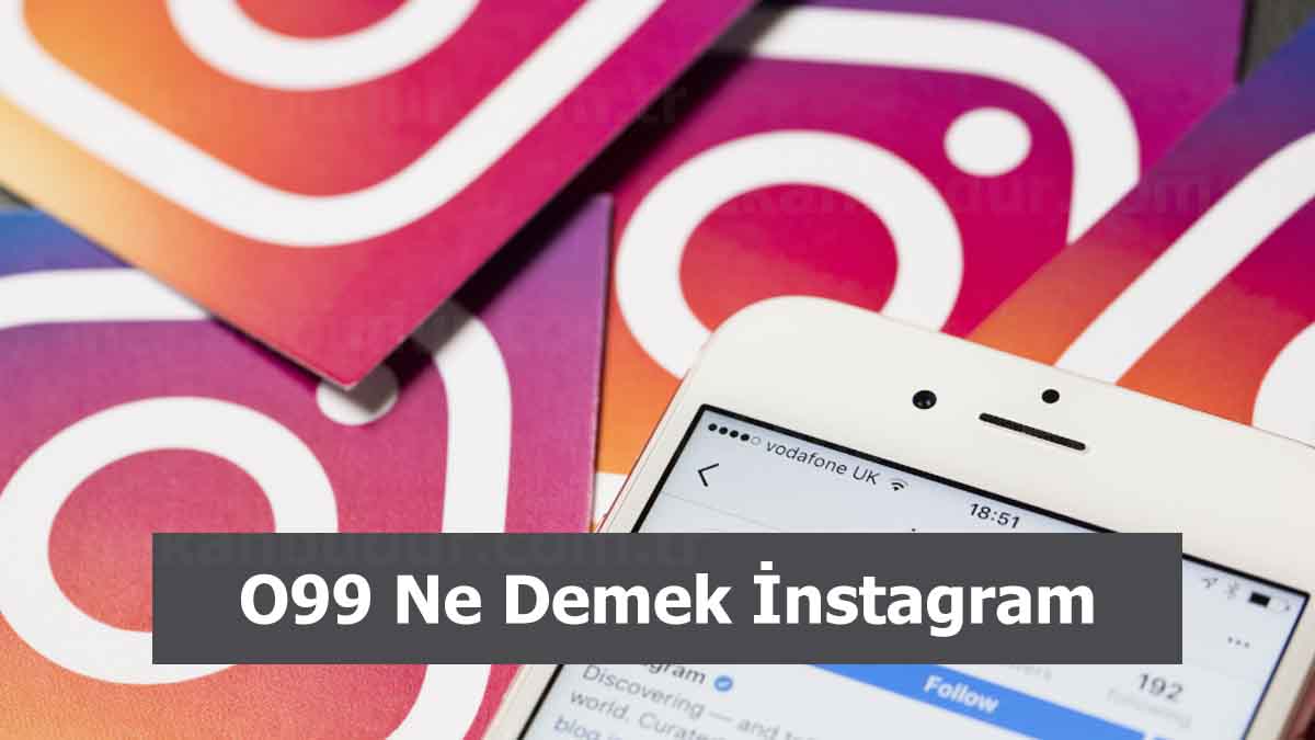 O99 Ne Demek İnstagram (2023) Anlamı Nedir?