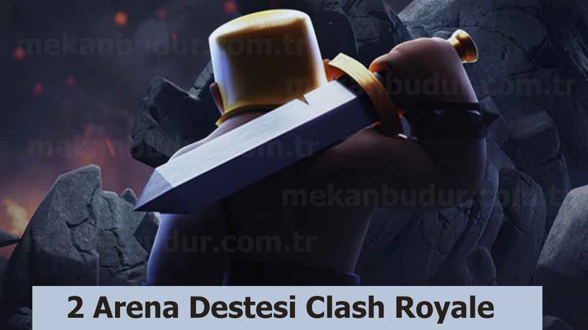 2 Arena Destesi Clash Royale Nedir? En iyi Deste