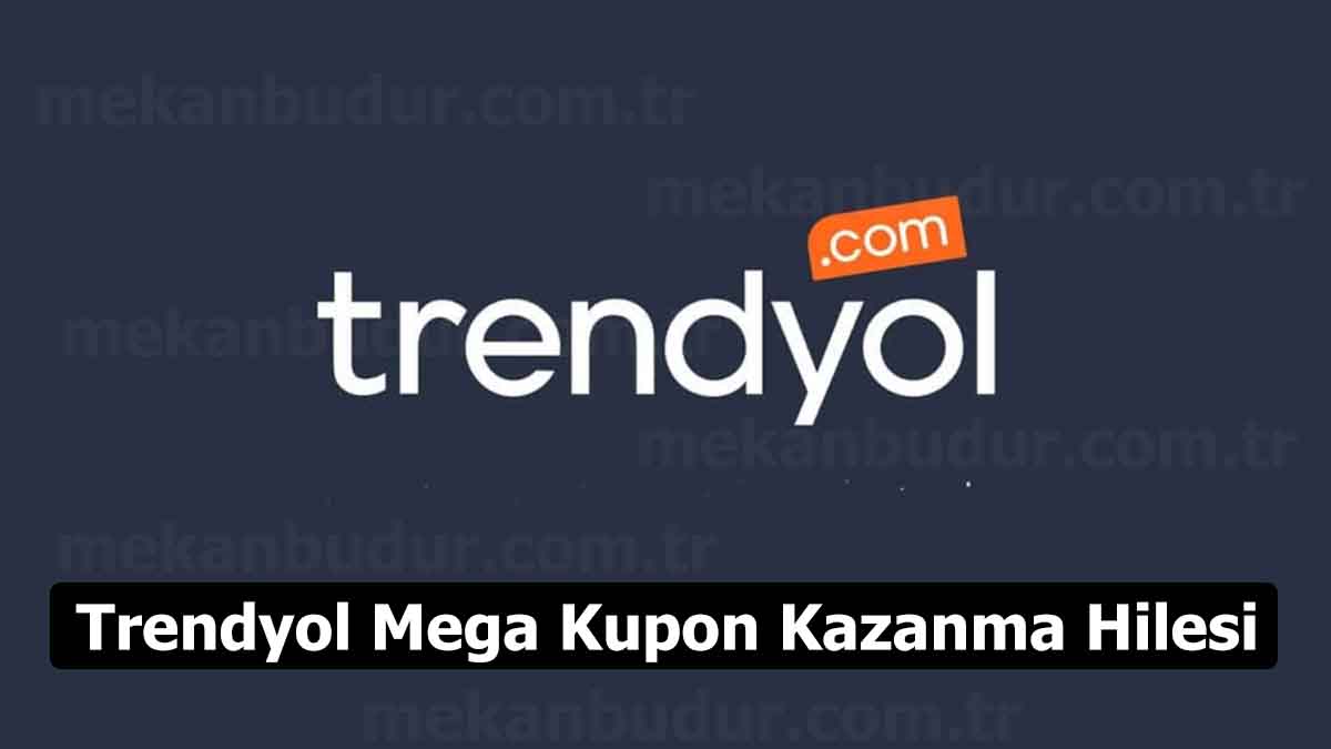 Trendyol Mega Kupon Kazanma Hilesi (2023)