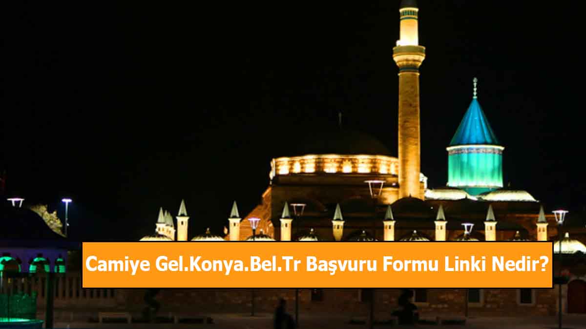 Camiye Gel.Konya.Bel.Tr Başvuru Formu Linki Nedir?