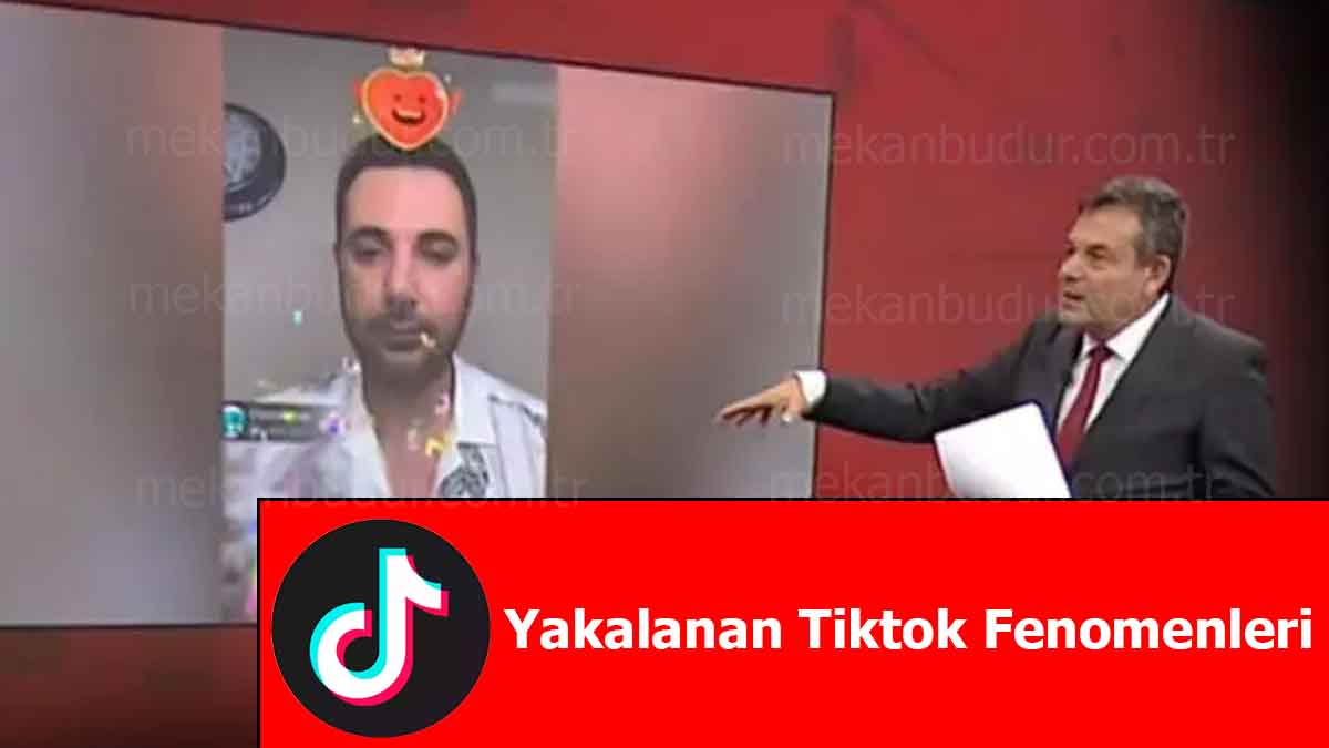 Yakalanan Tiktok Fenomenleri Kimler – Son Dakika