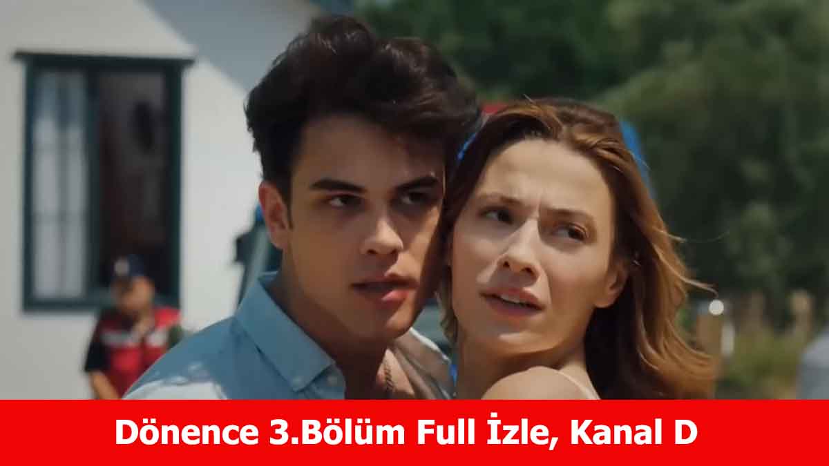 Dönence 3.Bölüm Full İzle, Kanal D Fragmanı İzleme Adresi