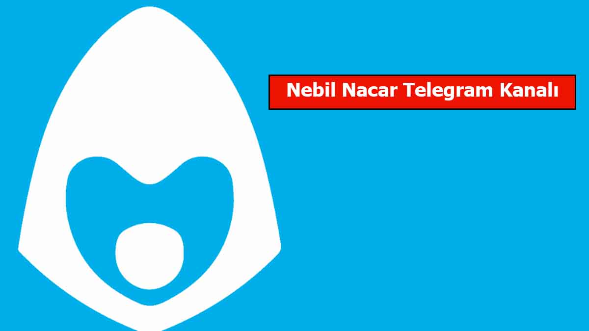 Nebil Nacar Telegram Kanalı (Grubu) Linki Nedir?