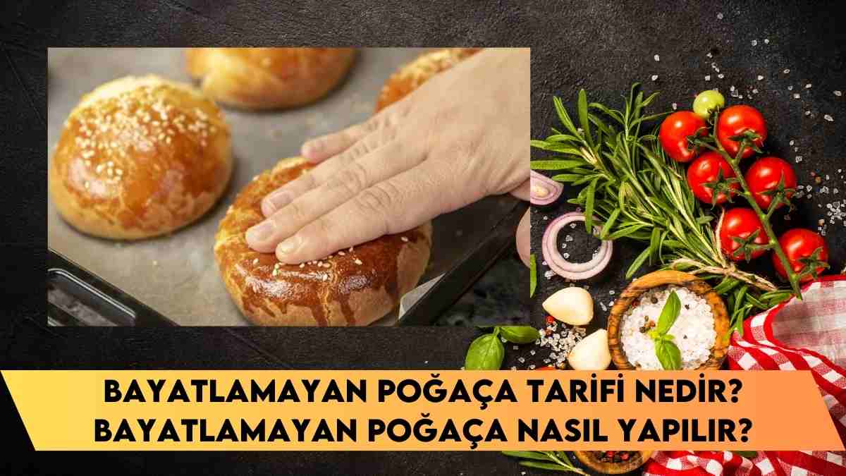 Bayatlamayan Poğaça Tarifi nedir? Bayatlamayan Poğaça nasıl yapılır?