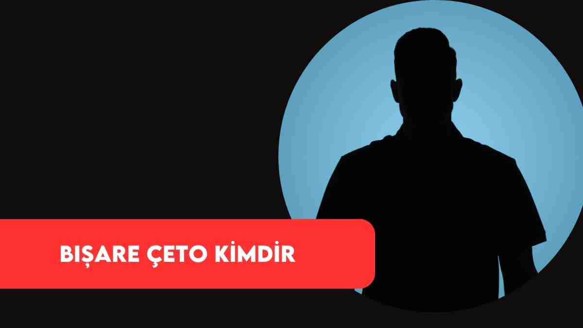 Bışare Çeto Kimdir? Bışare Çeto Kaç Yaşında ve Nerelidir?