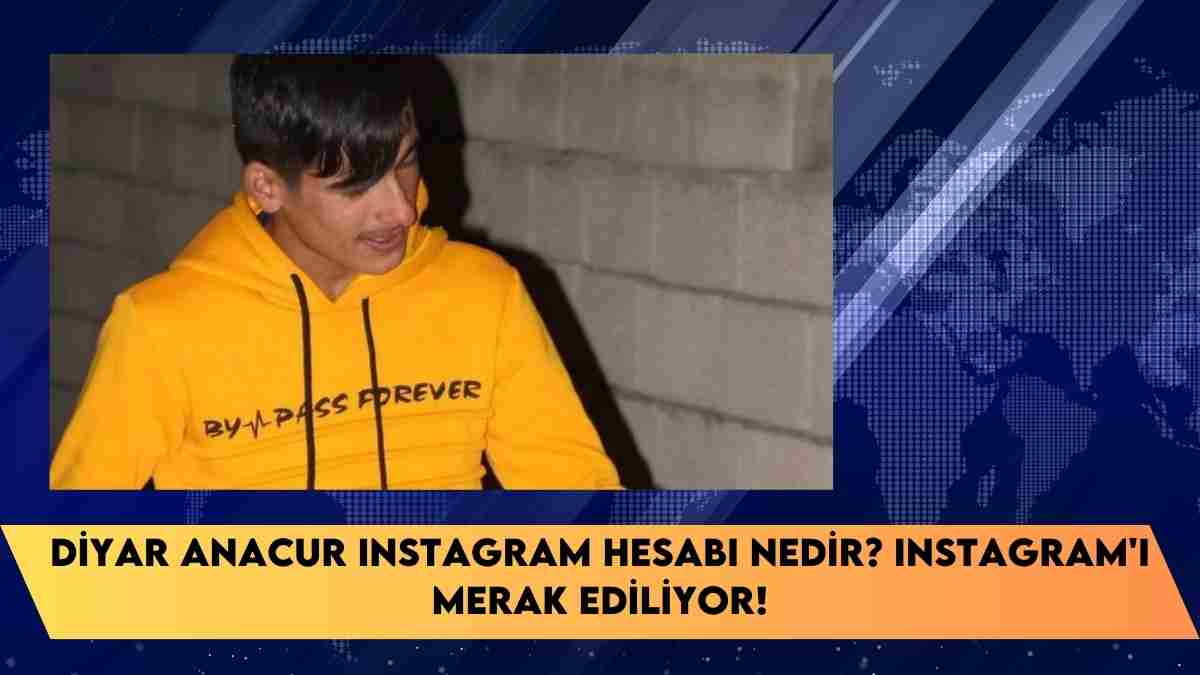 Diyar Anacur Instagram hesabı nedir? Instagram’ı merak ediliyor!