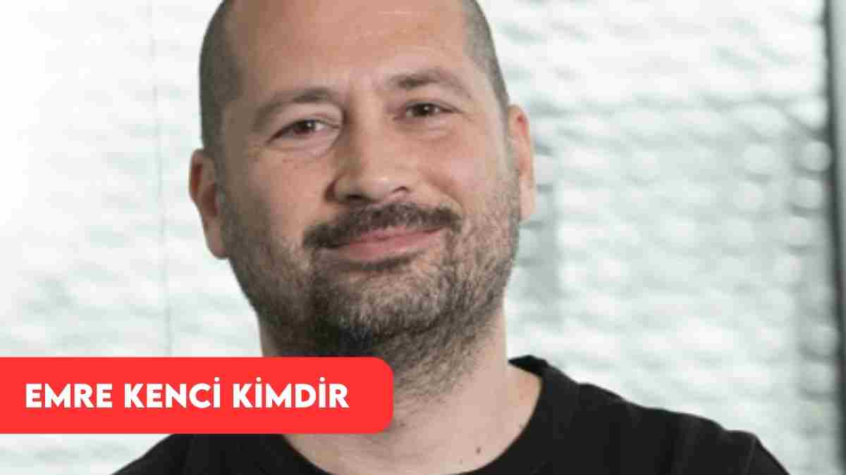 Emre Kenci Kimdir? Emre Kenci Serveti, Kaç Yaşında ve Nereli?