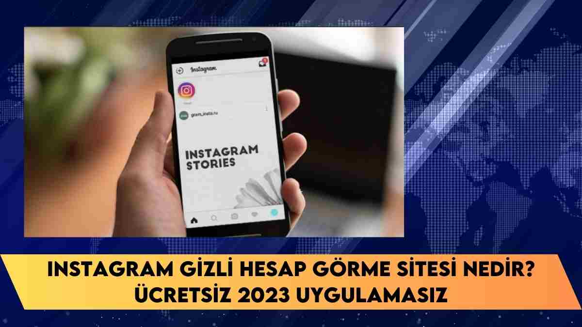 Instagram gizli hesap görme sitesi nedir? ücretsiz 2023 uygulamasız