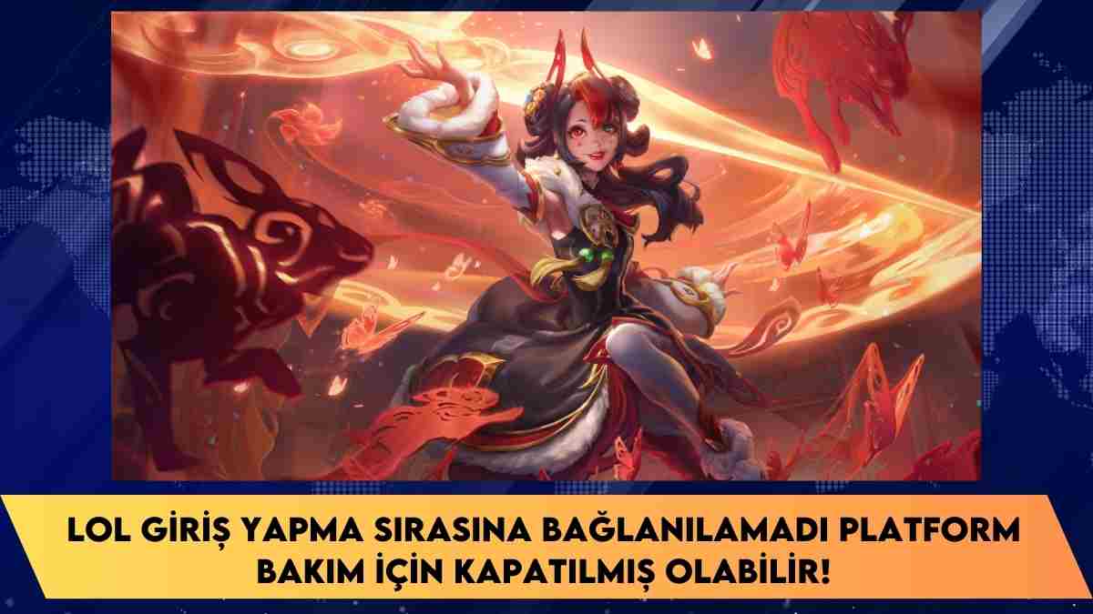 LOL giriş yapma sırasına bağlanılamadı platform bakım için kapatılmış olabilir!