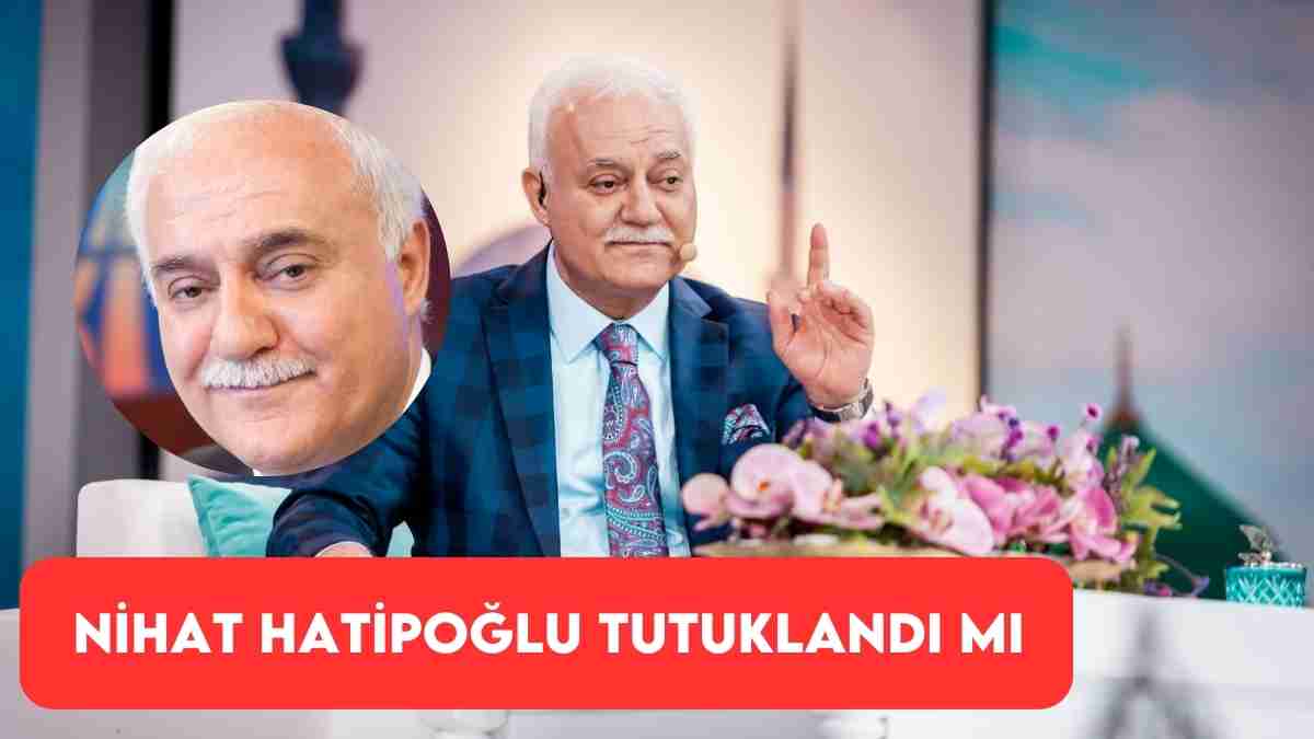 Nihat Hatipoğlu Neden Tutuklandı? Nihat Hatipoğlu Tutuklandı mı?