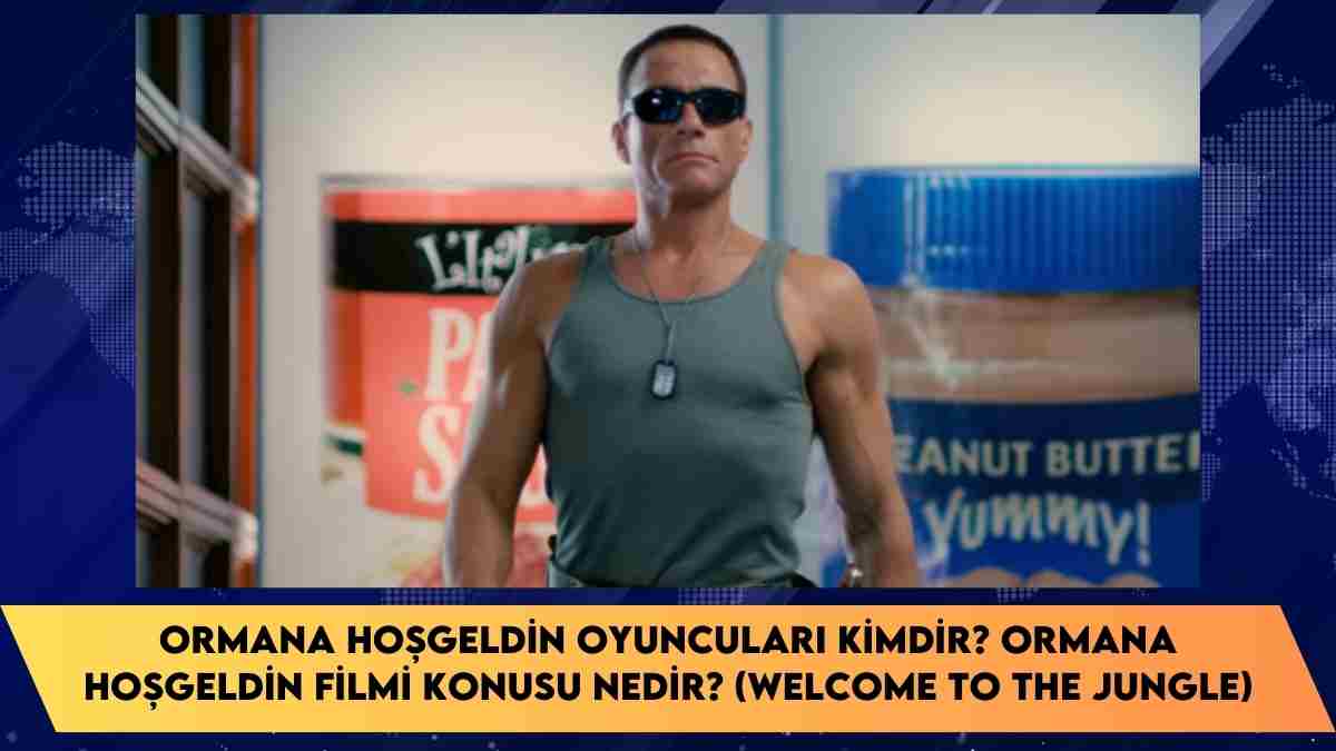 Ormana Hoşgeldin Oyuncuları Kimdir? Ormana Hoşgeldin Filmi Konusu nedir? (Welcome To The Jungle)