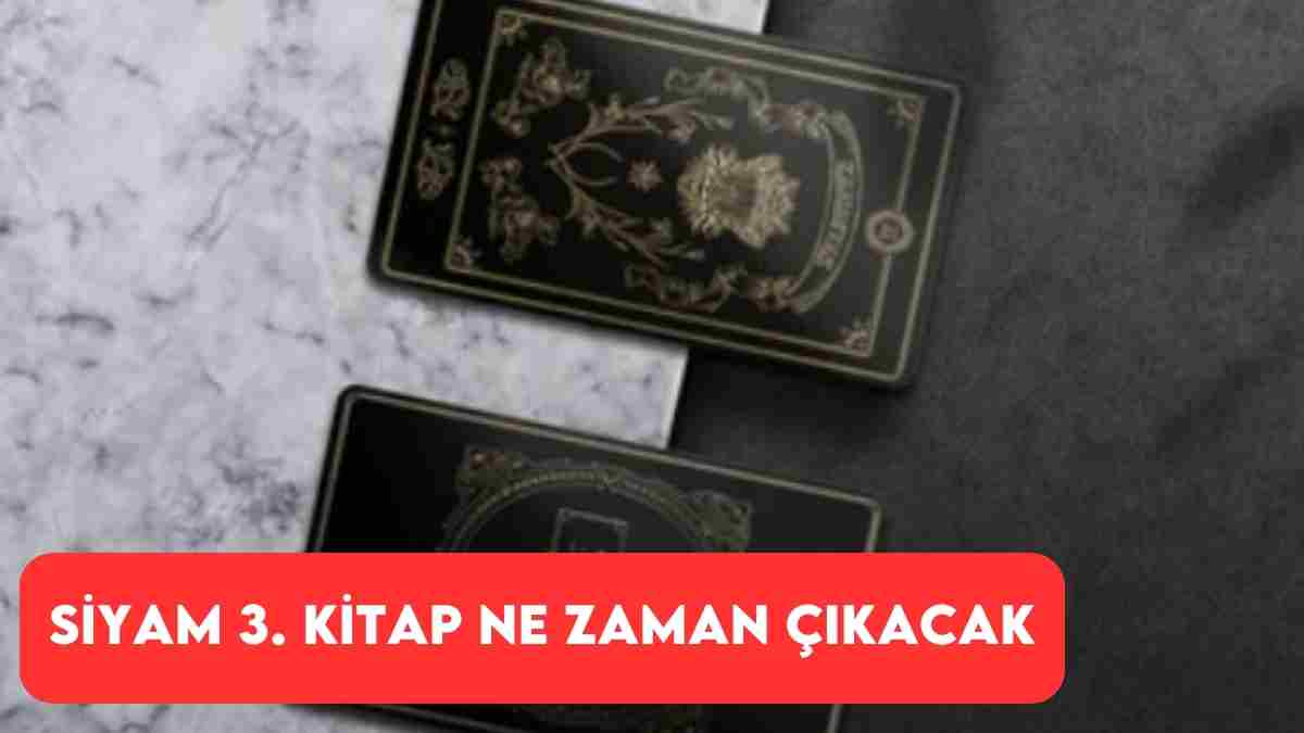 Siyam 3. kitap ne zaman çıkacak? Siyam 3. kitabı çıkacak mı?