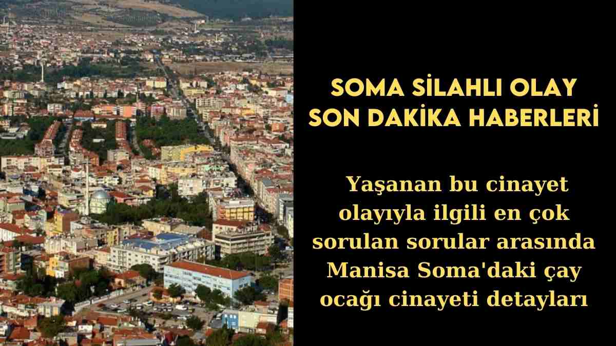 Soma Silahlı Olay, Son Dakika Haberleri: kavga sonucu 1 kişi öldü