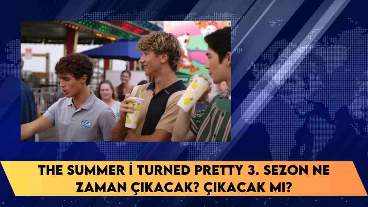 The Summer I Turned Pretty 3. sezon ne zaman çıkacak? çıkacak mı?