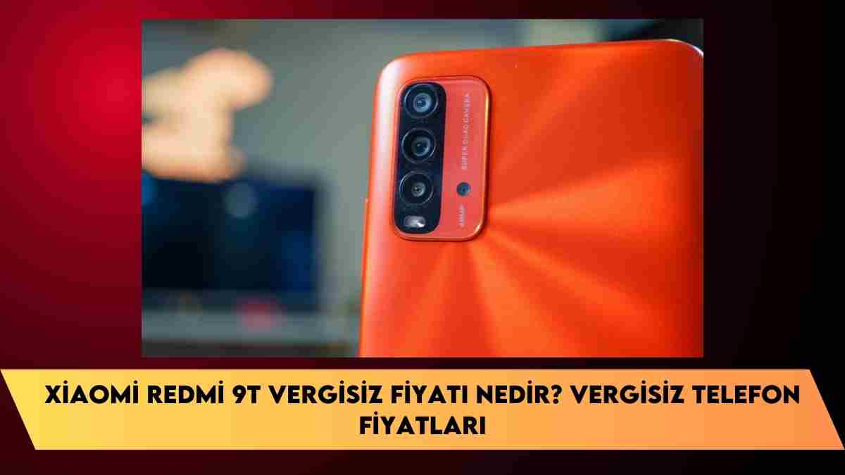 Xiaomi Redmi 9T vergisiz fiyatı nedir? vergisiz telefon fiyatları