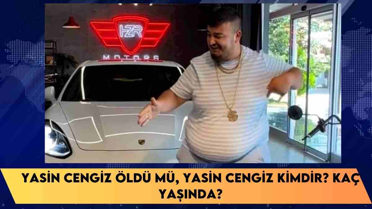 Yasin Cengiz öldü mü, Yasin Cengiz kimdir? kaç yaşında?