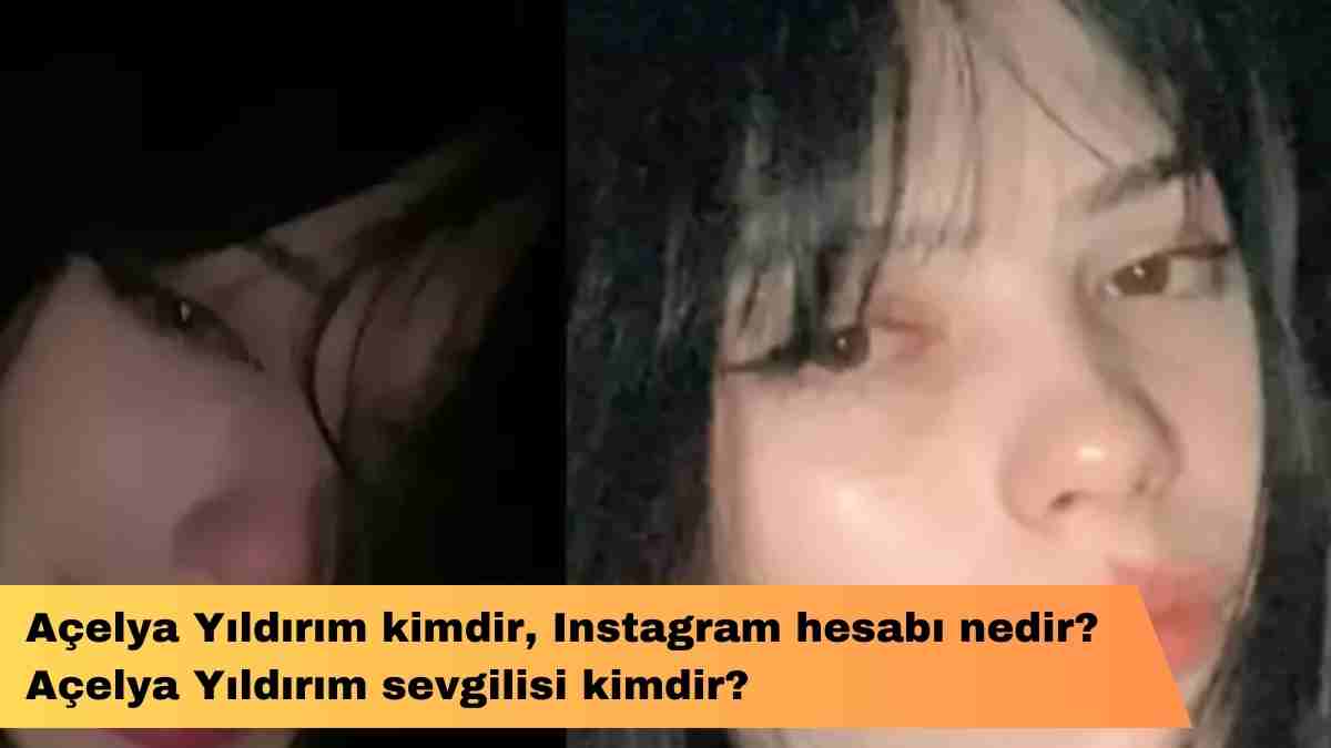 Açelya Yıldırım kimdir, Instagram hesabı nedir? Açelya Yıldırım sevgilisi kimdir?