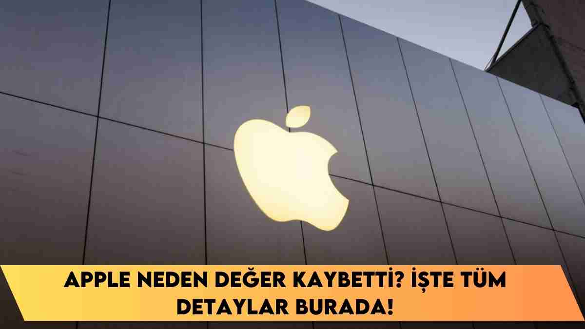 Apple neden değer kaybetti? işte tüm detaylar burada!