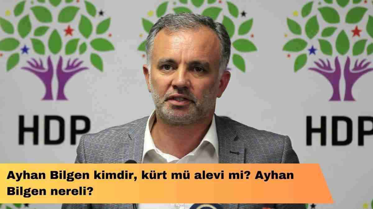 Ayhan Bilgen kimdir, kürt mü alevi mi? Ayhan Bilgen nereli?