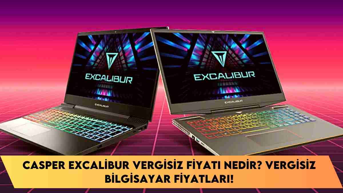 Casper Excalibur vergisiz fiyatı nedir? vergisiz bilgisayar fiyatları!