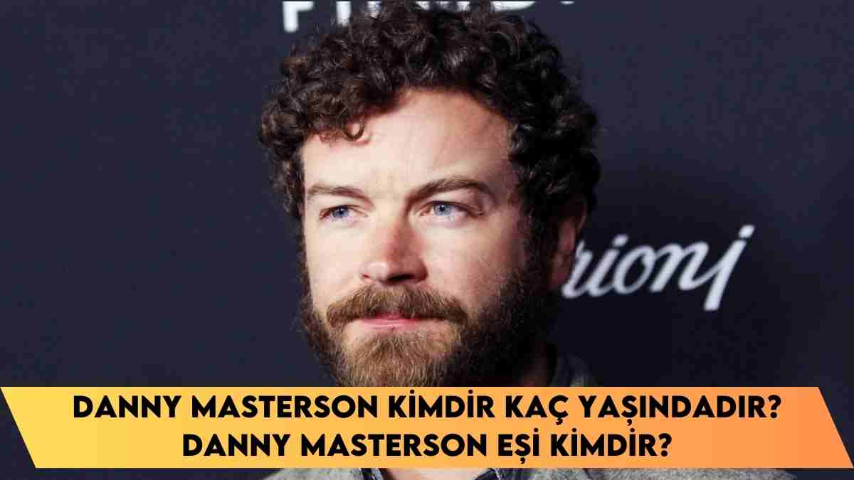 Danny Masterson kimdir kaç yaşındadır? Danny Masterson eşi kimdir? Danny Masterson neden kovuldu? Danny Masterson hapse mi girdi?