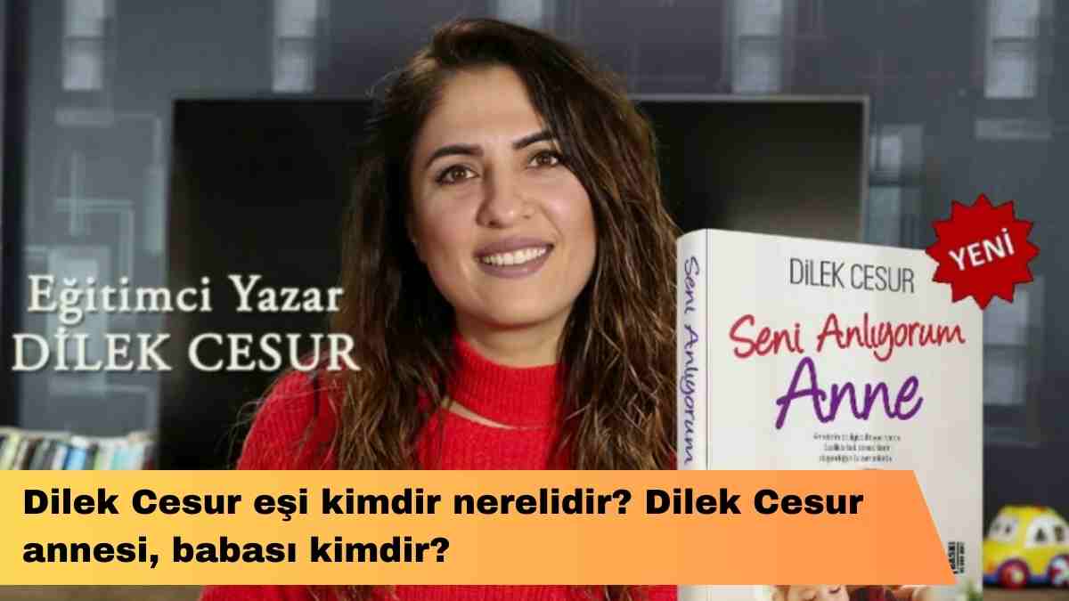 Dilek Cesur eşi kimdir nerelidir? Dilek Cesur annesi, babası kimdir?