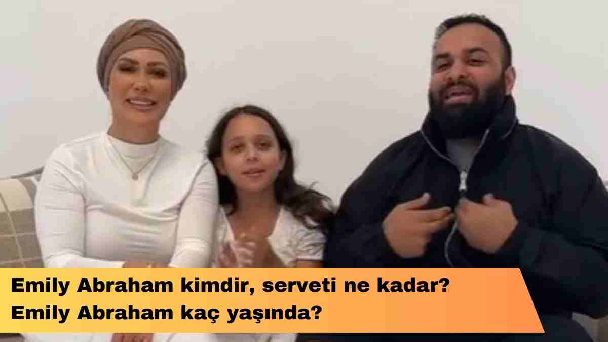 Emily Abraham kimdir, serveti ne kadar? Emily Abraham kaç yaşında?