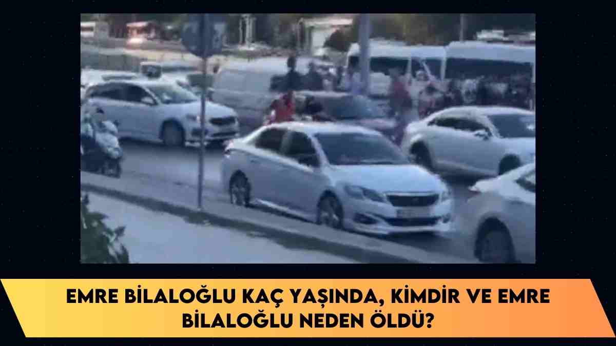 Emre Bilaloğlu kaç yaşında, kimdir ve Emre Bilaloğlu neden öldü?