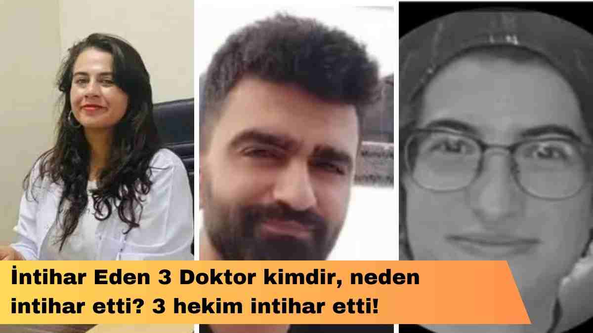 İntihar Eden 3 Doktor kimdir, neden intihar etti? 3 hekim intihar etti!