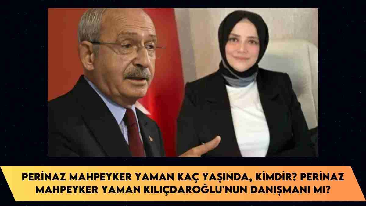 Perinaz Mahpeyker Yaman kaç yaşında, kimdir? Perinaz Mahpeyker Yaman Kılıçdaroğlu’nun danışmanı mı?