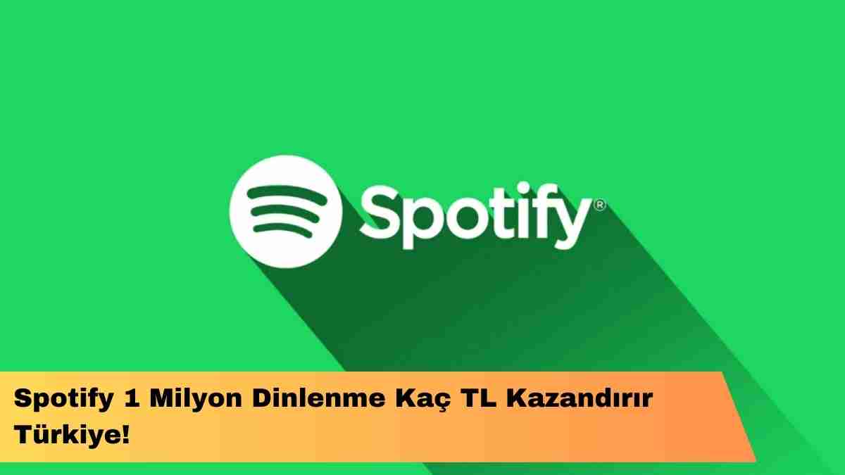 Spotify 1 Milyon Dinlenme Kaç TL Kazandırır Türkiye!