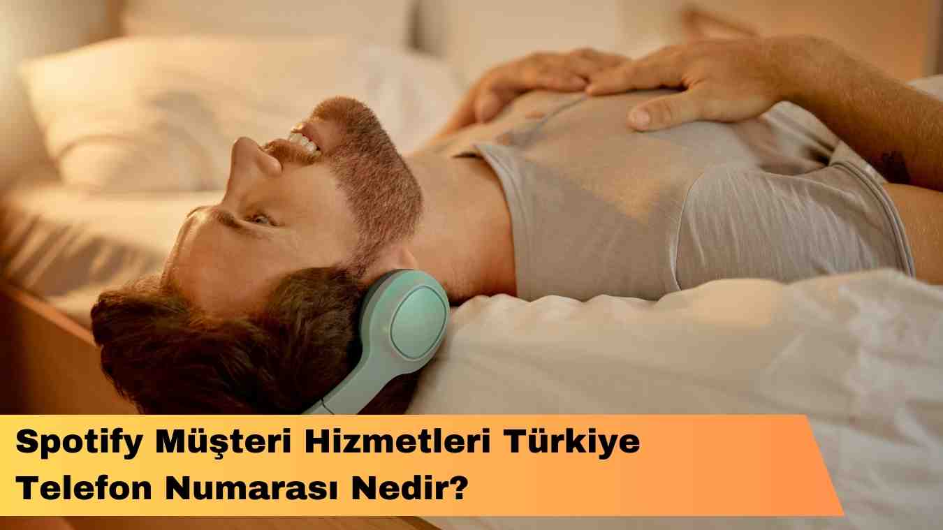 Spotify Müşteri Hizmetleri Türkiye Telefon Numarası Nedir?