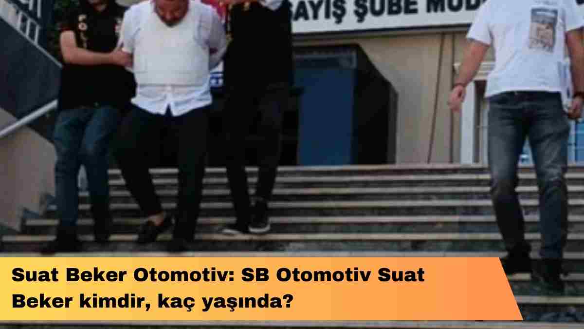 Suat Beker Otomotiv: SB Otomotiv Suat Beker kimdir, kaç yaşında?