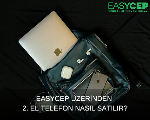 Easycep Telefon Satma İşlemi Nasıl Yapılır? Easycep Güvenilir Mi, Cep Telefonumu Satmak İstiyorum