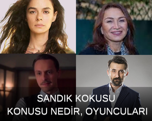 Sandık Kokusu Dizisinin Konusu Nedir? Sandık Kokusu Dizisi Konusu, Oyuncuları ve Karakterleri