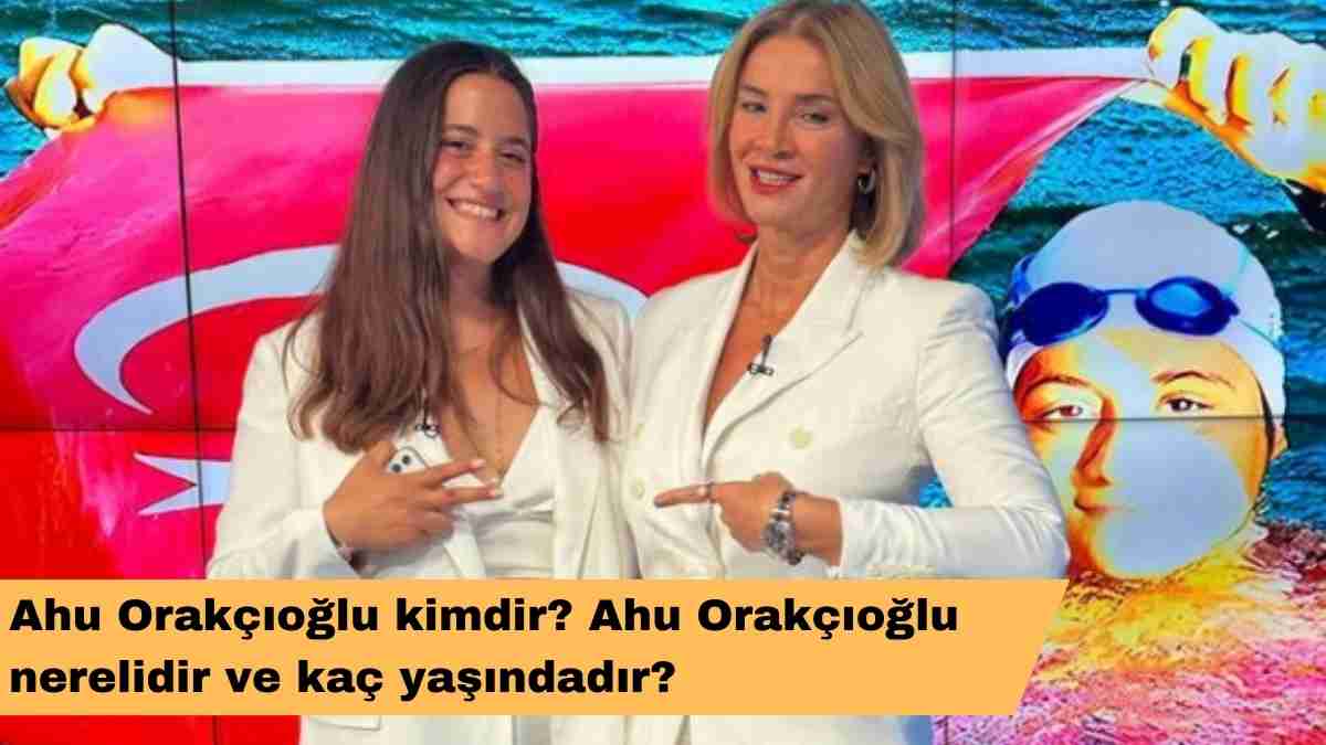 Ahu Orakçıoğlu kimdir? Ahu Orakçıoğlu nerelidir ve kaç yaşındadır?