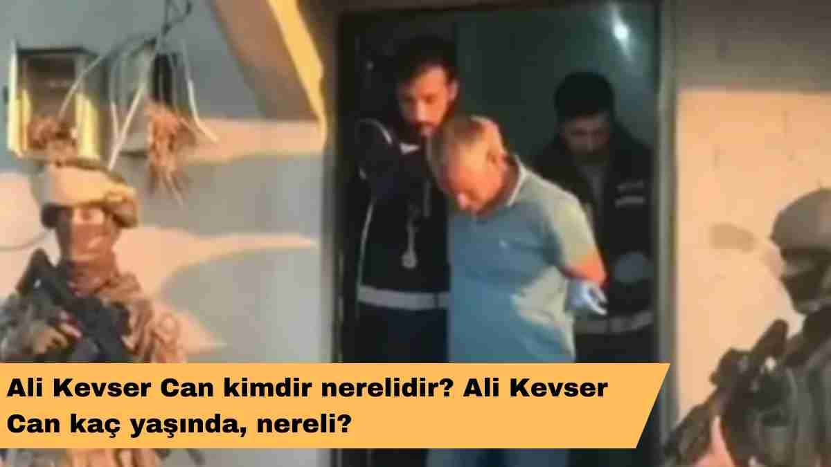 Ali Kevser Can kimdir nerelidir? Ali Kevser Can kaç yaşında, nereli?