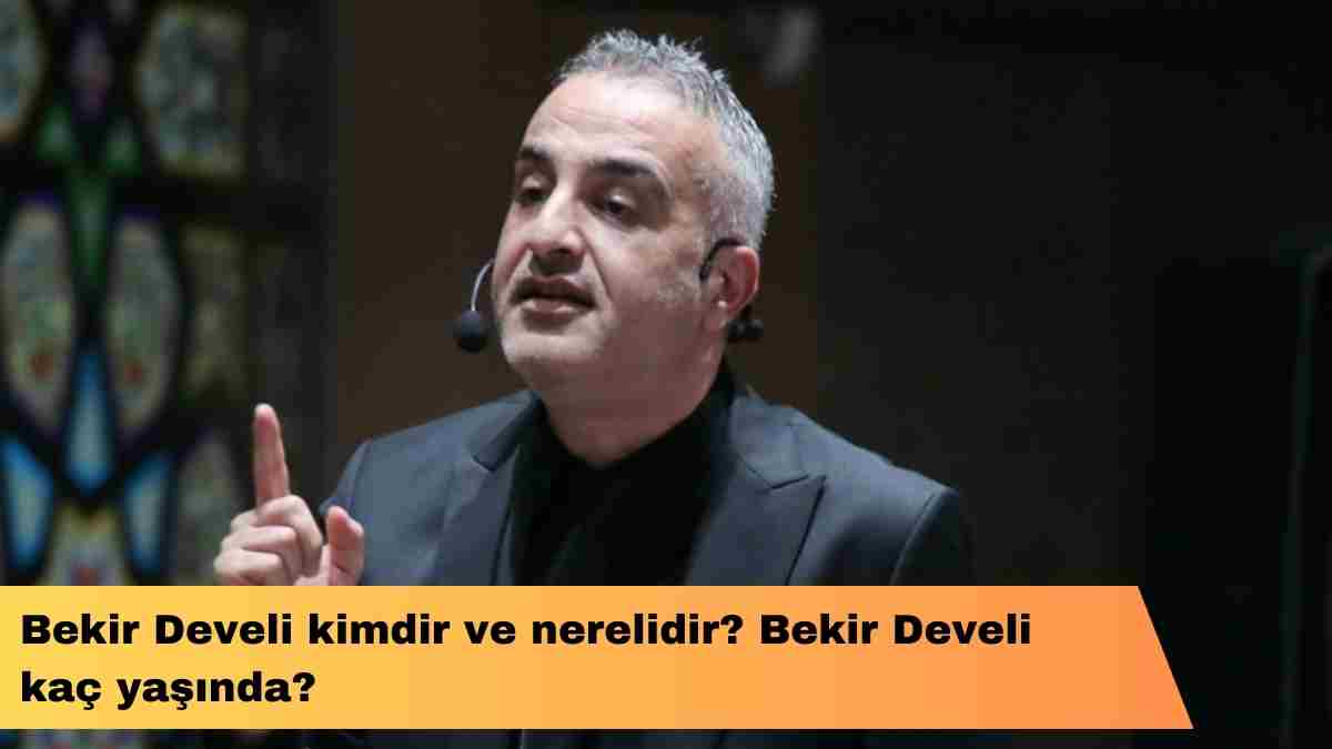 Bekir Develi kimdir ve nerelidir? Bekir Develi kaç yaşında?