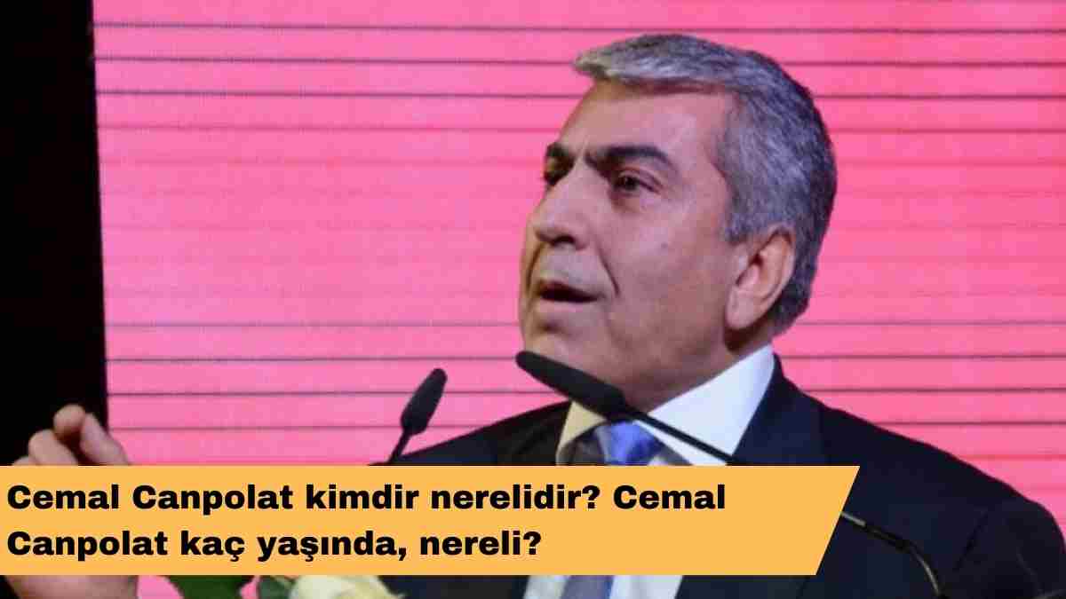 Cemal Canpolat kimdir nerelidir? Cemal Canpolat kaç yaşında, nereli?