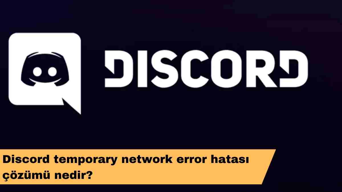 Discord temporary network error hatası çözümü nedir?