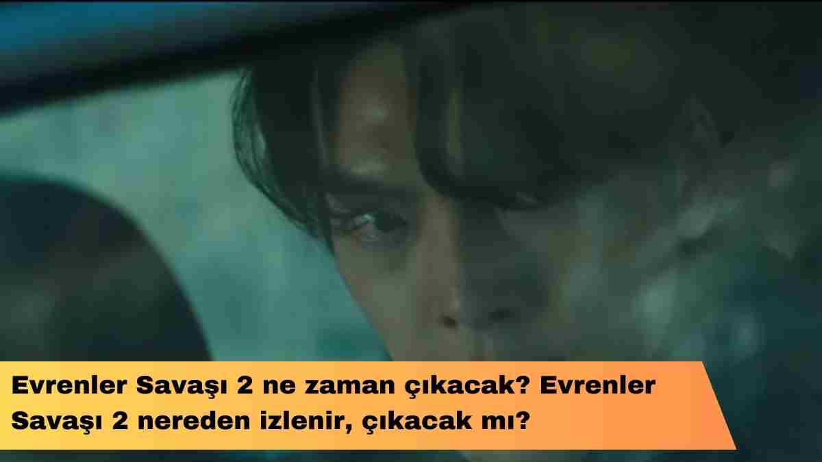 Evrenler Savaşı 2 ne zaman çıkacak