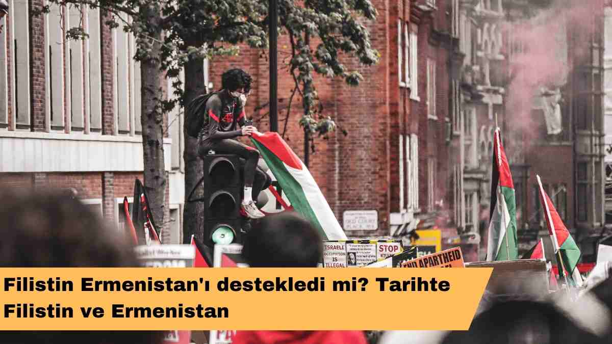 Filistin Ermenistan’ı destekledi mi? Tarihte Filistin ve Ermenistan