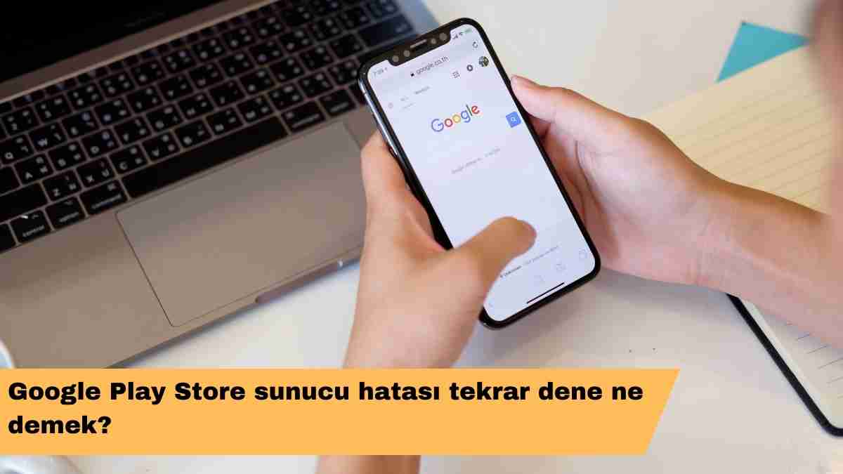 Google Play Store sunucu hatası tekrar dene ne demek?