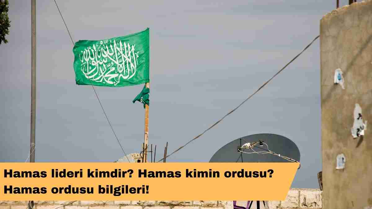 Hamas lideri kimdir? Hamas kimin ordusu? Hamas ordusu bilgileri!