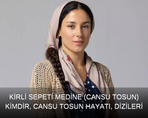 Cansu Tosun Hangi Dizilerde Oynadı? Kirli Sepeti Medine Rolüyle Cansu Tosun Kimdir?