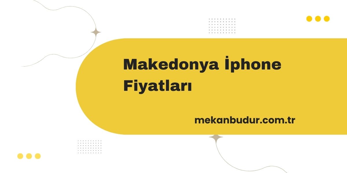 Makedonya İphone Fiyatları 2023